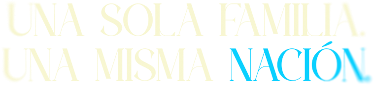 Una sola familia, una misma Nación